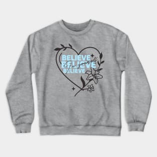 Believe in yourself motivational inspiring tshirt Crewneck Sweatshirt